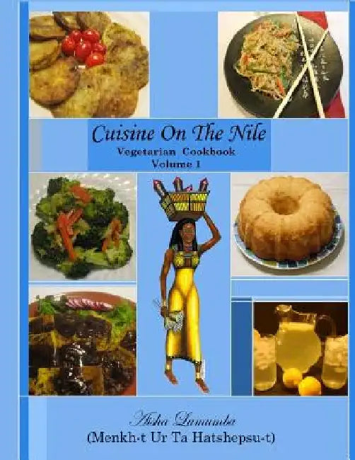 Cuisine On The Nile Vegetarian Cookbook: Vegetarian Meal Favorites by Aisha Lumumba