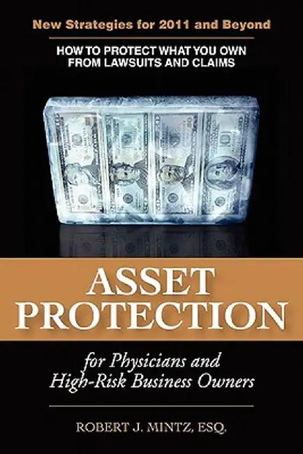 Asset Protection for Physicians and High-Risk Business Owners by Robert J. Mintz