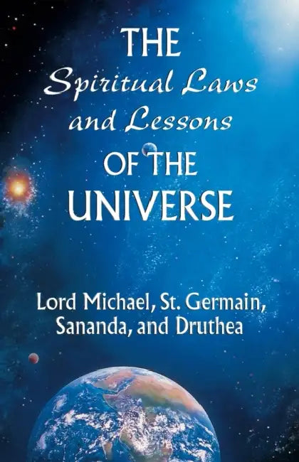 The Spiritual Laws and Lessons of the Universe by Lord Michael, Lord Michael