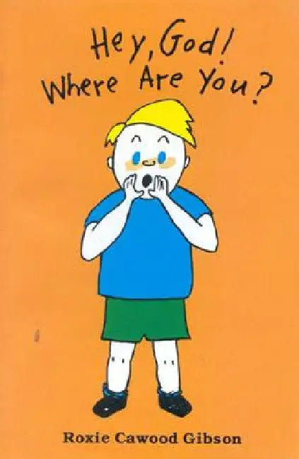 Hey God, Where Are You? by Roxie Cawood Gibson