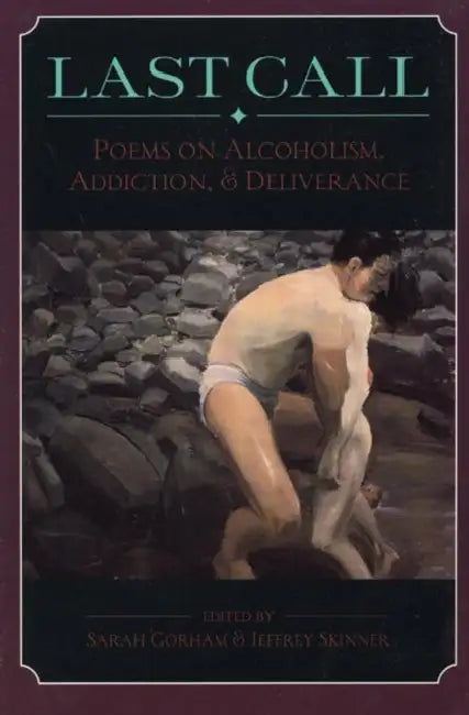 Last Call: Poems on Alcoholism, Addiction, & Deliv by Sarah Gorham, Jeffrey Skinner