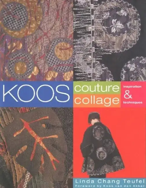 Koos Couture Collage: Inspiration & Techniques by Linda Chang Teufel