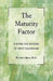 The Maturity Factor: Solving the Mystery of Great Leadership by Larry Liberty Phd
