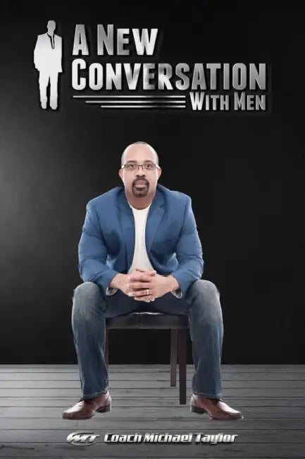 A New Conversation With Men by Coach Michael Taylor