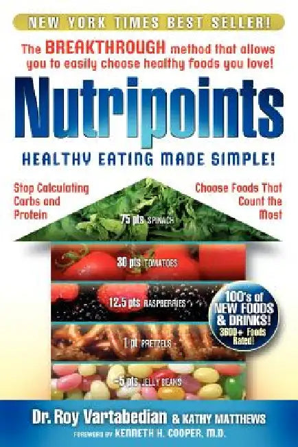 Nutripoints: Healthy Eating Made Simple! by Roy E. Vartabedian Drph, Kathy Mathews, Kenneth H. Cooper