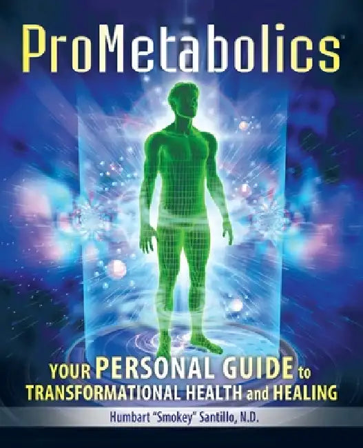 ProMetabolics: Your Personal Guide to Transformational Health and Healing by Humbart Smokey Santillo Nd
