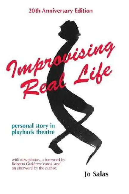 Improvising Real Life: Personal Story in Playback Theatre by Jo Salas