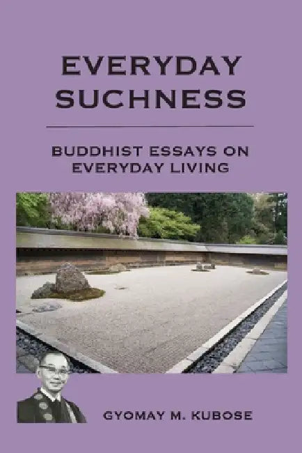 Everyday Suchness: Buddhist Essays for Everyday Living by Gyomay M. Kubose
