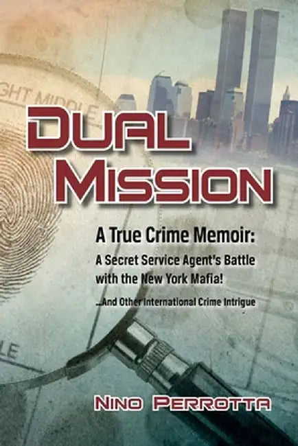 Dual Mission: A True Crime Memoir by Nino Perrotta