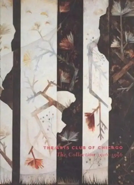 The Arts Club of Chicago: The Collection 1916-1996 by Sophia Shaw