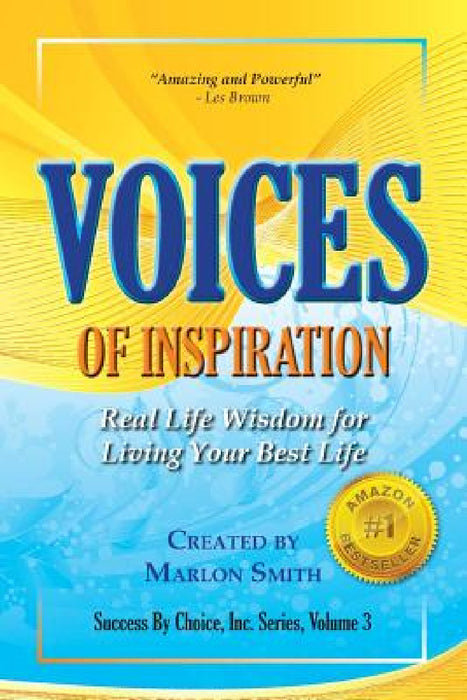 Voices of Inspiration Real Life Wisdom for Living Your Best Life by Marlon Smith
