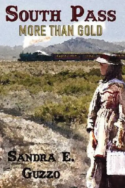 South Pass: More than Gold by Sandra E. Guzzo