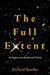 The Full Extent: An Inquiry Into Reality and Destiny by Richard Botelho