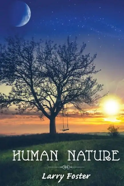 Human Nature: A Collection of Poems by Larry Foster