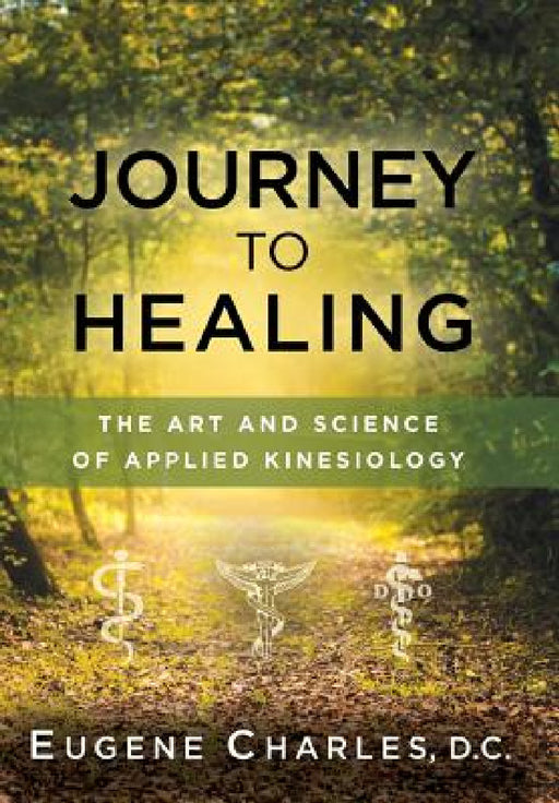 Journey to Healing: The Art and Science of Applied Kinesiology by Eugene Charles