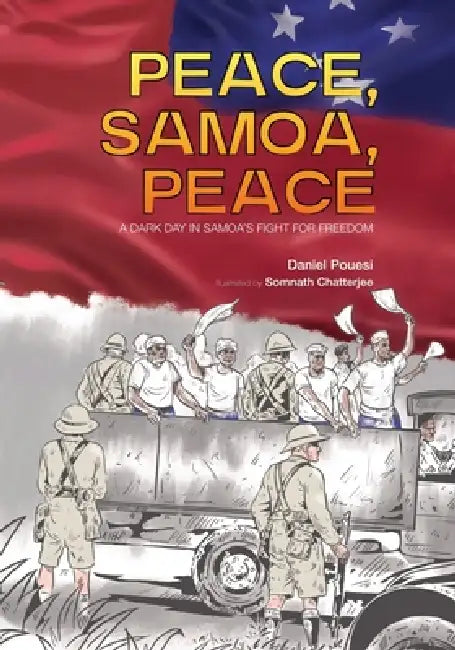 Peace, Samoa, Peace: A Dark Day in Samoa's Fight for Freedom by Pouesi