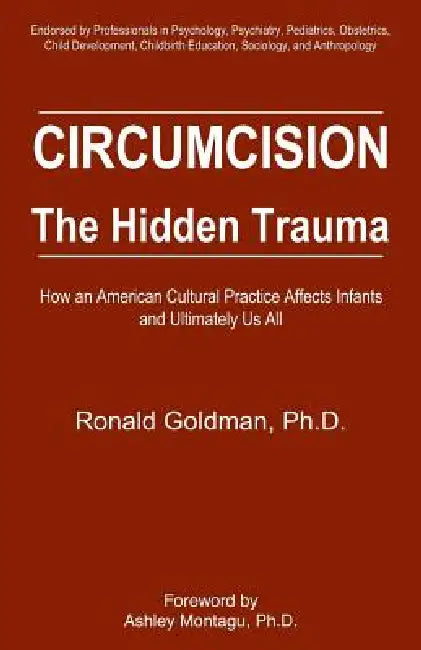 Circumcision: The Hidden Trauma by Ronald Goldman, Ashley Montagu