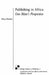 Publishing in Africa: One Man's Perspective by Henry Chakava