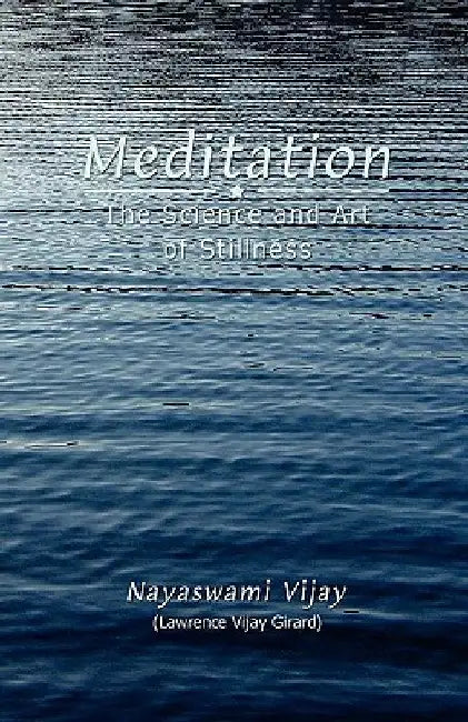 Meditation: The Science and Art of Stillness by Lawrence Vijay Girard