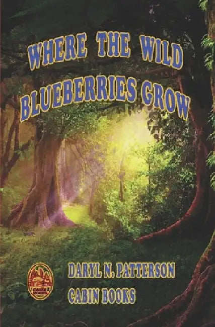 Where The Wild Blueberries Grow by Daryl Nathaniel Patterson