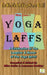 Yoga Laffs: The Laughter of Yoga by Laurence Berkley