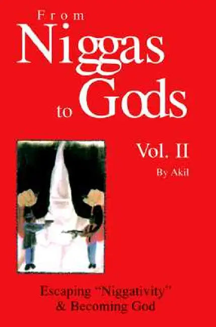 From Niggas to Gods Vol.II: Escapingniggativity & Becoming God by Akil