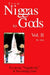From Niggas to Gods Vol.II: Escapingniggativity & Becoming God by Akil