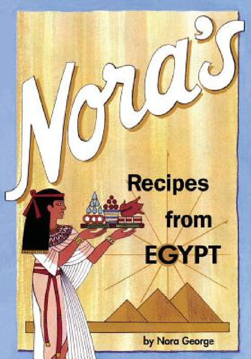 Nora's Recipes from Egypt by George Nora