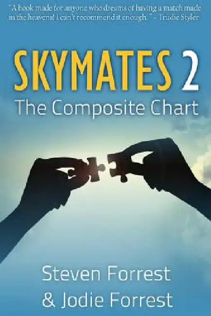 Skymates II: The Composite Chart by Steven Forrest, Jodie Forrest