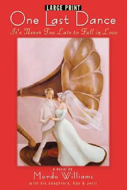One Last Dance: It's Never Too Late to Fall in Love (Large Print) by Mardo Williams, Kay Williams, Jerri Williams