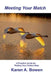 Meeting Your Match: A Pratical Guide for Finding Your Perfect Mate by Karen a. Bowen