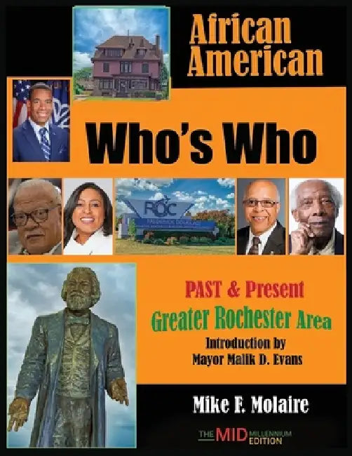 African American Who's Who, Past & Present, Greater Rochester Area by Mike F. Molaire