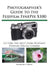 Photographer's Guide to the Fujifilm FinePix X100 by Alexander S. White