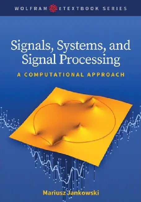 Signals, Systems, and Signal Processing: A Computational Approach by Mariusz Jankowski