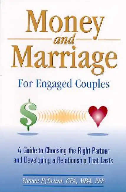 Money and Marriage - For Engaged Couples by Steven Pybrum