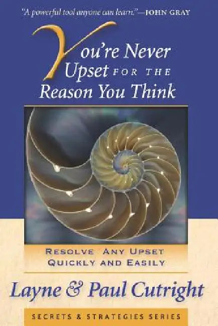 You're Never Upset for the Reason You Think, 2nd Edition by Layne and Paul Cutright