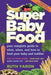 Super Baby Food: Your Complete Guide to What, When, and How to Feed Your Baby and Toddler by Ruth Yaron