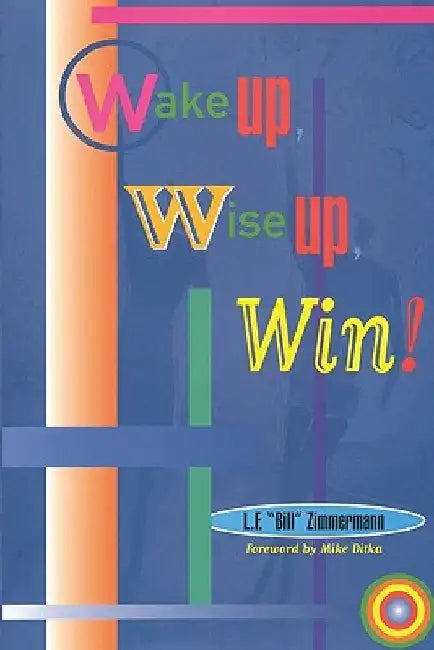 Wake Up, Wise Up, Win! by L. F. Zimmermann