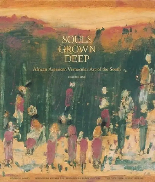Souls Grown Deep Vol. 1: African American Vernacular Art by William Arnett, William S. Arnett
