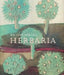 An Oak Spring Herbaria: Herbs and Herbals from the Fourteenth to the Nineteenth Centuries: A Selection of the Rare Books, Manuscripts and Work by Lucia Tongiorgi Tomasi, Tony Willis, Mark Argetsinger