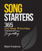 Song Starters: 365 Lyric, Melody, & Chord Ideas to Kickstart Your Songwriting by Robin Frederick