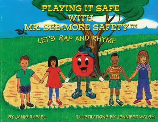 Playing It Safe With Mr. See-More Safety --- Let's Rap and Rhyme by Janis P. Rafael