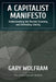 Capitalist Manifesto: Understanding the Market Economy and Defending Liberty by Gary Wolfram