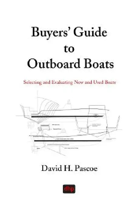 Buyers' Guide to Outboard Boats: Selecting and Evaluating New and Used Boats by David H. Pascoe