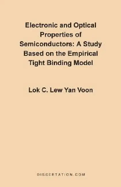 Electronic and Optical Properties of Semiconductors: A Study Based on the Empirical Tight Binding Model by Lok C. Lew Yan Voon