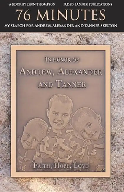 76 Minutes: My Search for Andrew, Alexander and Tanner Skelton by Donald L. Allison
