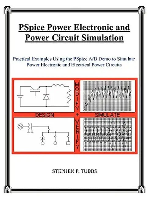 PSPICE Power Electronic and Power Circuit Simulation by Stephen Philip Tubbs