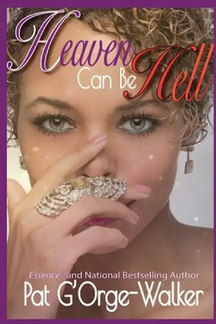 Heaven Can Be Hell by Pat G'Orge-Walker