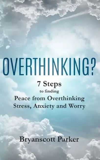Overthinking? by Bryanscott Parker