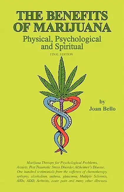 The Benefits of Marijuana: Physical, Psychological and Spiritual by Bello, Joan